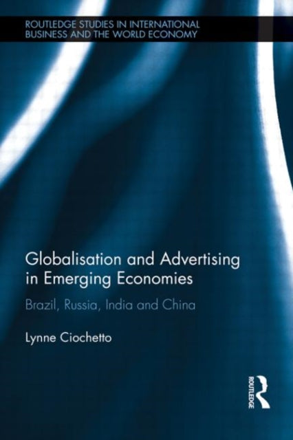Book cover of: Globalisation and Advertising in Emerging Economies. By: Lynne Ciochetto