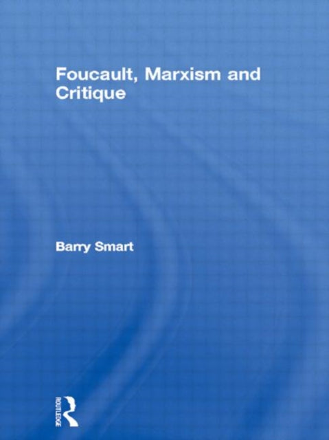 Book cover of: Foucault, Marxism and Critique. By: Barry Smart