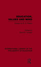 Book cover of: Education, Values and Mind (International Library of the Philosophy of Education Volume 6). By: David Cooper
