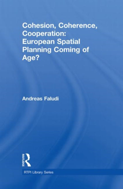 Book cover of: Cohesion, Coherence, Cooperation: European Spatial Planning Coming of Age?. By: Andreas Faludi