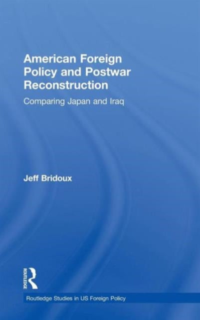 Book cover of: American Foreign Policy and Postwar Reconstruction. By: Jeff Bridoux