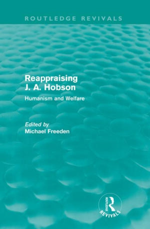 Reappraising J. A. Hobson (Routledge Revivals)