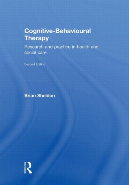 Book cover of: Cognitive-Behavioural Therapy. By: Brian Sheldon