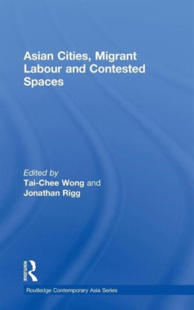 Book cover of: Asian Cities, Migrant Labor and Contested Spaces