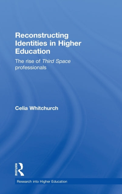 Book cover of: Reconstructing Identities in Higher Education. By: Celia Whitchurch