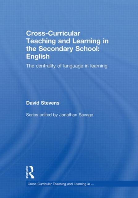 Book cover of: Cross-Curricular Teaching and Learning in the Secondary School ... English. By: Stevens, David