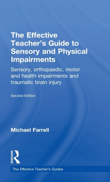 Book cover of: Effective Teacher's Guide to Sensory and Physical Impairments. By: Farrell, Michael