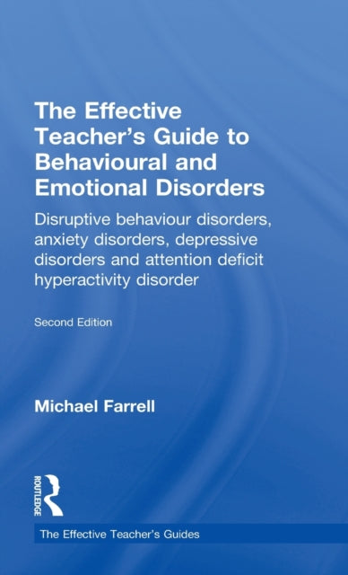 The Effective Teacher's Guide to Behavioural and Emotional Disorders