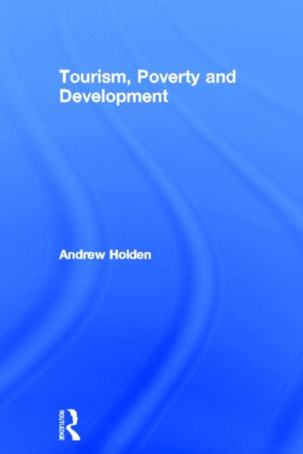 Book cover of: Tourism, Poverty and Development