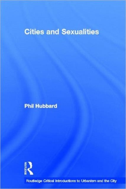 Book cover of: Cities and Sexualities. By: Phil Hubbard