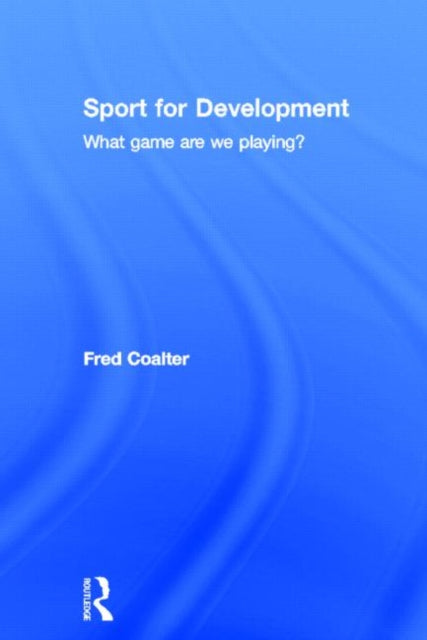 Book cover of: Sport for Development. By: Fred Coalter