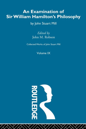 Examination of Sir William Hamilton's Philosopy