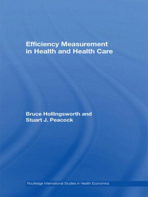 Book cover of: Efficiency Measurement in Health and Health Care. By: Bruce Hollingsworth