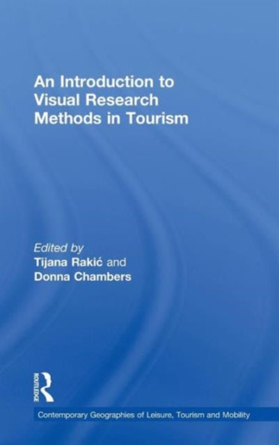 Book cover of: Introduction to Visual Research Methods in Tourism. By: Tijana Rakic