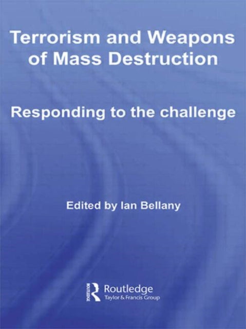 Book cover of: Terrorism and Weapons of Mass Destruction. By: Ian Bellany