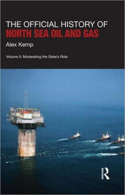 Book cover of: Official History of North Sea Oil and Gas. By: Alexander G. Kemp