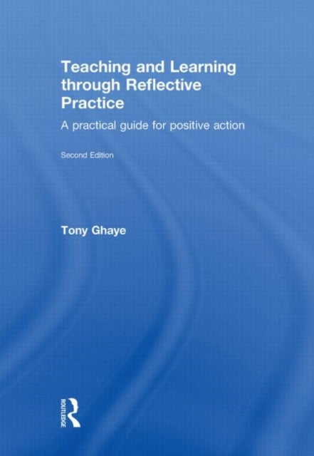 Book cover of: Teaching and Learning through Reflective Practice. By: Tony Ghaye