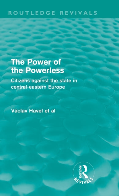 Book cover of: Power of the Powerless (Routledge Revivals). By: Václav Havel