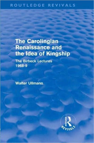 Carolingian Renaissance and the Idea of Kingship (Routledge Revivals)
