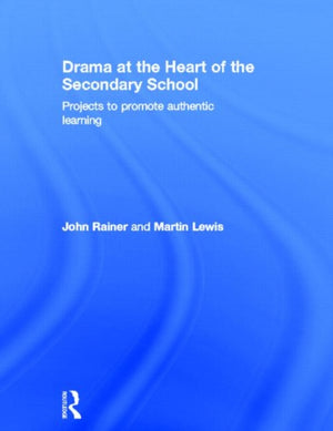 Drama at the Heart of the Secondary School