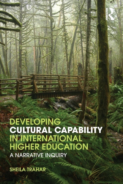 Book cover of: Developing Cultural Capability in International Higher Education. By: Sheila Trahar