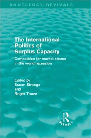 The International Politics of Surplus Capacity (Routledge Revivals)