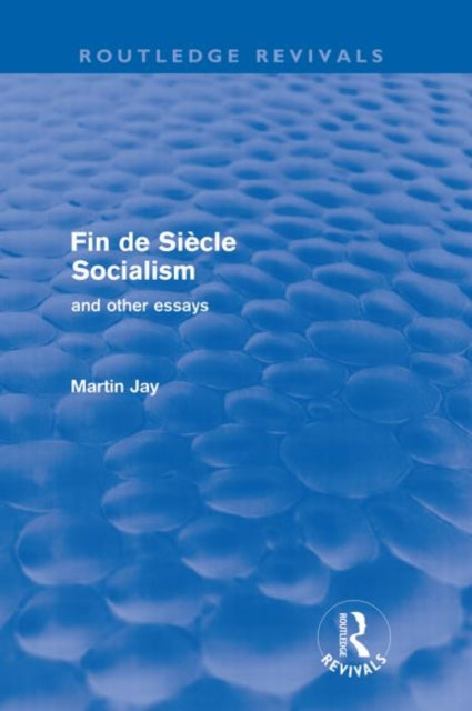 Book cover of: Fin de Siecle Socialism and Other Essays (Routledge Revivals)