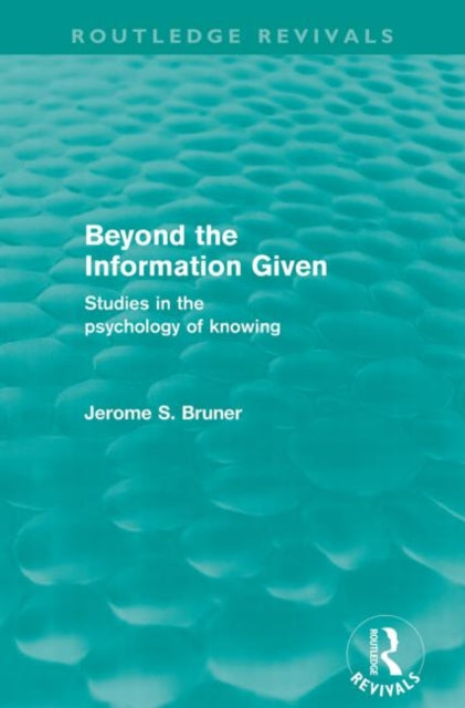 Book cover of: Beyond the Information Given (Routledge Revivals)