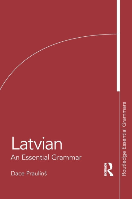 Book cover of: Latvian: An Essential Grammar. By: Dace Praulinš