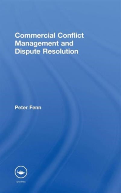 Book cover of: Commercial Conflict Management and Dispute Resolution. By: Peter Fenn