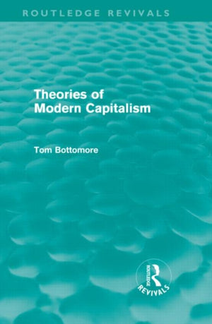 Theories of Modern Capitalism (Routledge Revivals)
