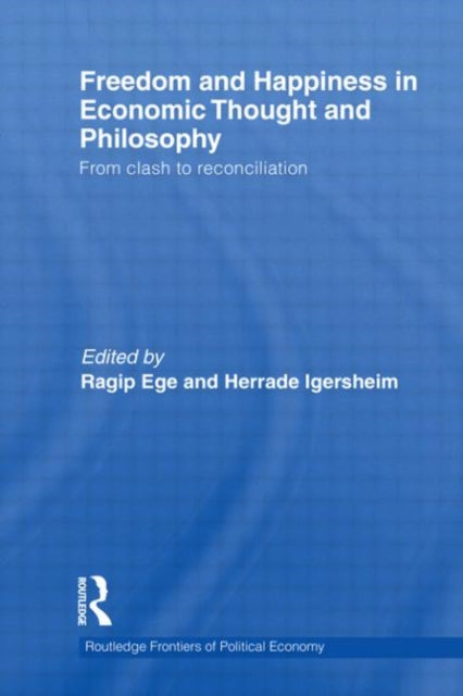 Book cover of: Freedom and Happiness in Economic Thought and Philosophy. By: Ragip Ege