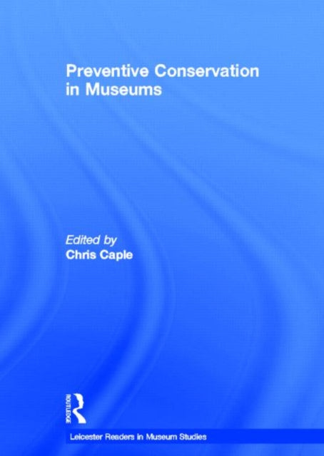 Book cover of: Preventive Conservation in Museums. By: Chris Caple