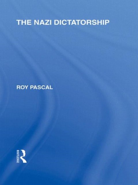 Book cover of: Nazi Dictatorship (RLE Responding to Fascism). By: Roy Pascal