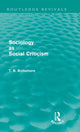 Book cover of: Sociology as Social Criticism (Routledge Revivals). By: Tom B. Bottomore