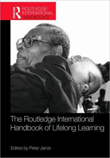 Book cover of: Routledge International Handbook of Lifelong Learning. By: Peter Jarvis