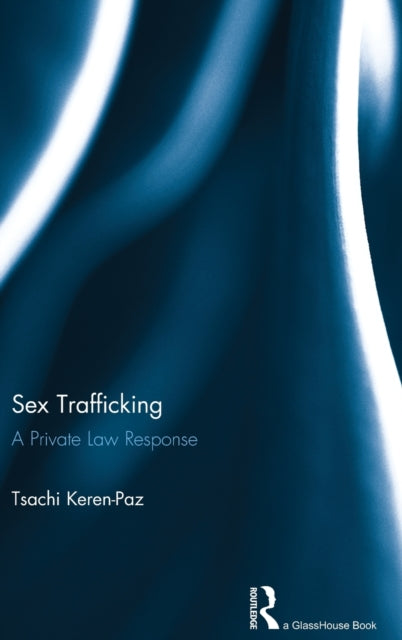 Book cover of: Sex Trafficking. By: Tsachi Keren-Paz
