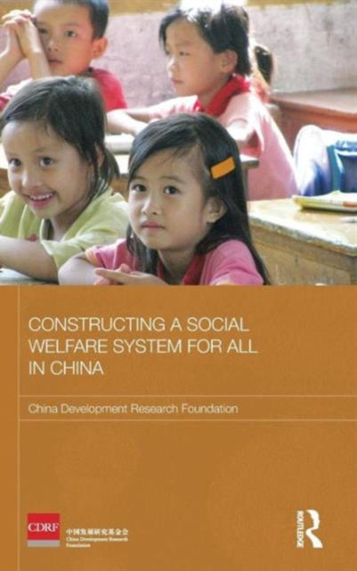 Book cover of: Constructing a Social Welfare System for All in China. By: China Development Research Foundation