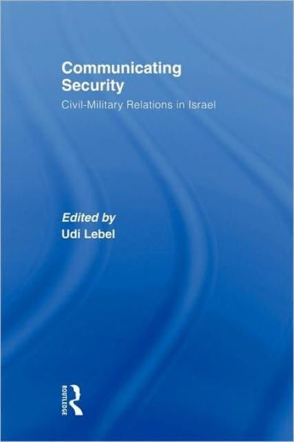 Book cover of: Communicating Security. By: Udi Lebel