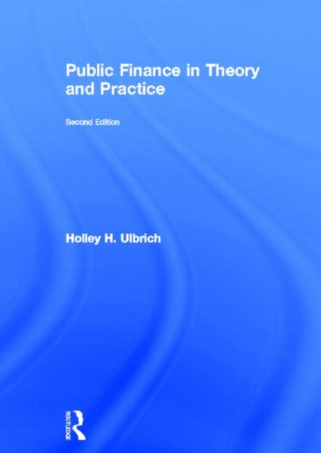 Book cover of: Public Finance in Theory and Practice Second edition. By: Holley H. Ulbrich