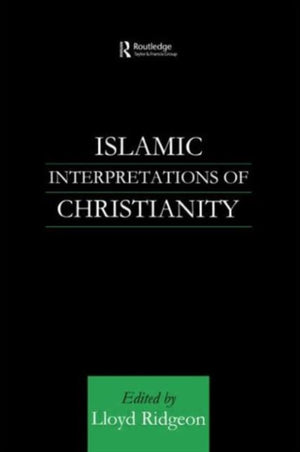 Islamic Interpretations of Christianity