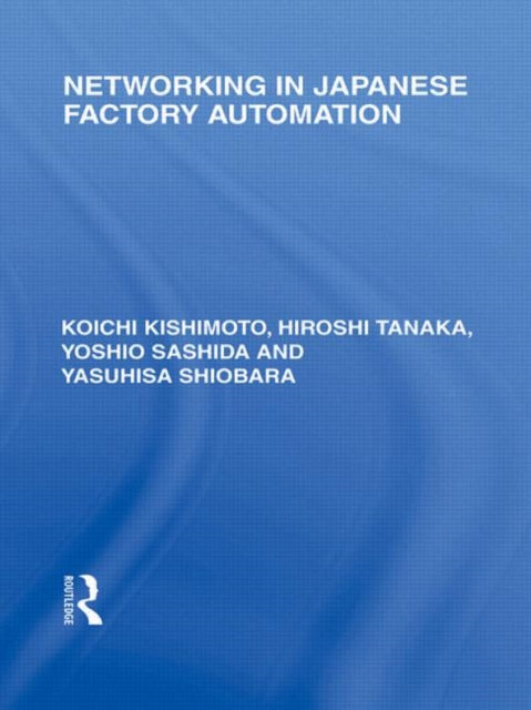 Book cover of: Networking in Japanese Factory Automation. By: Koichi Kishimoto