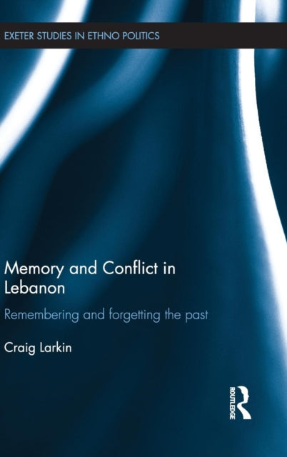 Book cover of: Memory and Conflict in Lebanon. By: Craig Larkin