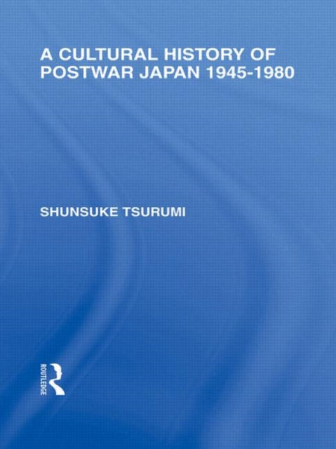 Book cover of: Cultural History of Postwar Japan. By: Shunsuke Tsurumi
