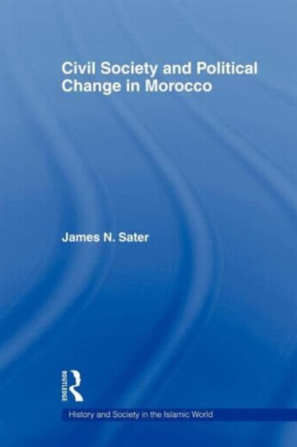 Book cover of: Civil Society and Political Change in Morocco. By: James N. Sater