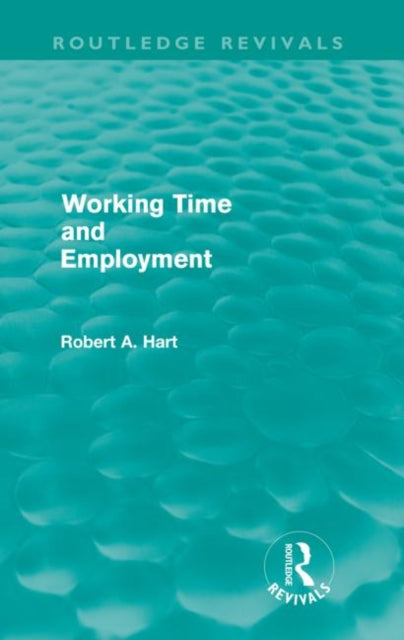 Book cover of: Working Time and Employment (Routledge Revivals). By: Bob Hart
