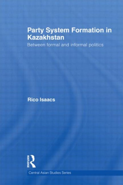Book cover of: Party System Formation in Kazakhstan. By: Rico Isaacs