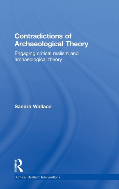 Book cover of: Contradictions of Archaeological Theory. By: Wallace, Sandra Dr