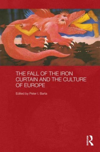 Book cover of: Fall of the Iron Curtain and the Culture of Europe. By: Peter I. Barta