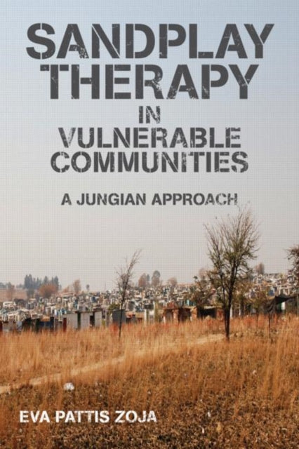 Book cover of: Sandplay Therapy in Vulnerable Communities. By: Eva Pattis Zoja